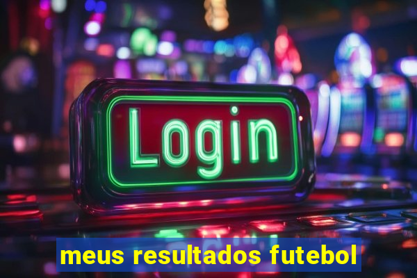 meus resultados futebol